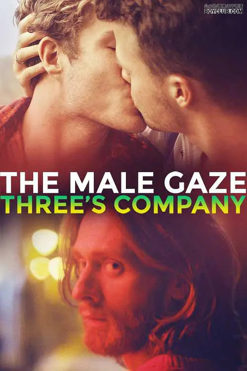 限时上架|BC短片集成系列电影–男性目光：三人行 The Male Gaze: Three’s Company (2021) VIP中文在线看